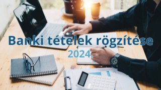 Banki tételek rögzítése 2024.